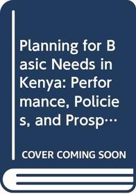 Planning for Basic Needs in Kenya: Performance, Policies, and Prospects