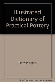 Illustrated Dictionary of Practical Pottery