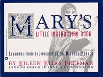 Mary's Little Instruction Book : Learning from the Wisdom of the Blessed Mother