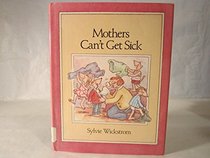 Mothers Cant Get Sick