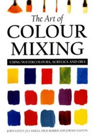 The Art of Colour Mixing: Using Watercolours, Acrylics and Oils