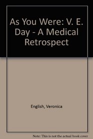 As You Were: V. E. Day - A Medical Retrospect