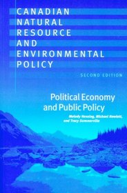 Canadian Natural Resource And Environmental Policy: Political Economy And Public Policy