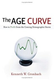 The Age Curve: How to Profit from the Demographic Storm