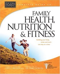 Complete Guide To Family Health, Nutrition & Fitness (Complete Guides)