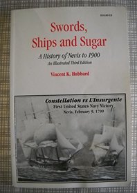 Swords, ships, and sugar: A history of Nevis to 1900
