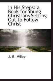 in His Steps: a Book for Young Christians Setting Out to Follow Christ