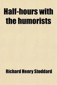 Half-hours with the humorists