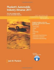 Plunkett's Automobile Industry Almanac 2011: Automobile, Truck and Specialty Vehicle Industry Market Research, Statistics, Trends & Leading Companies