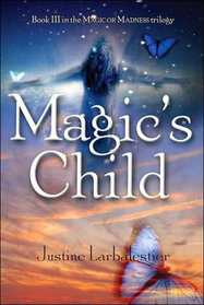 Magic's Child (Magic or Madness, Bk 3)