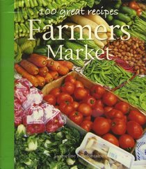 100 Great Recipes: Farmer's Market