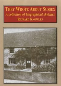 They Wrote About Sussex: A Collection of Biographical Sketches
