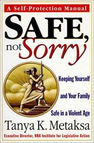 Safe, Not Sorry: Keeping Yourself and Your Family Safe in Violent Age