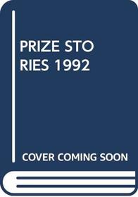 PRIZE STORIES 1992 (Prize Stories)