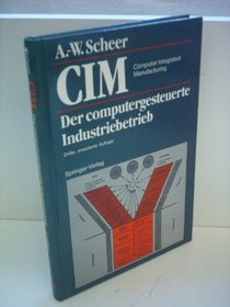 CIM Computer Integrated Manufacturing: Computer Steered Industry