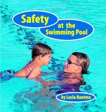Safety at the Swimming Pool (Raatma, Lucia. Safety First.)