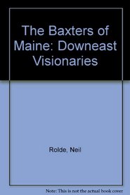 The Baxters of Maine: Downeast Visionaries