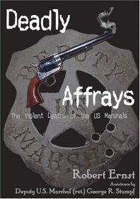 Deadly Affrays; The Violent Deaths of the U.S. Marshals