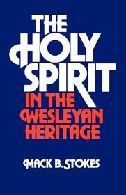 The Holy Spirit in the Wesleyan Heritage: Student