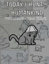 Today I Hunt Humankind: Two Lumps, Year 3 (Volume 3)