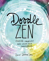 Doodle Zen: Finding Your Creativity and Calm in a Sketchbook
