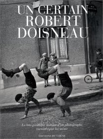 Un certain Robert Doisneau : La Trs Priodique histoire d'un photographe raconte par lui-mme