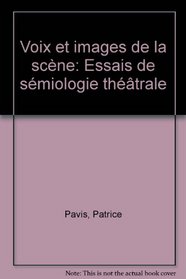 Voix et images de la scene: Essais de semiologie theatrale (Litterature generale) (French Edition)