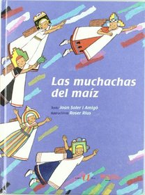 Las Muchachas Del Maiz / The Girls of the Corn (Cuentos Del Mundo / Stories of the World) (Spanish Edition)