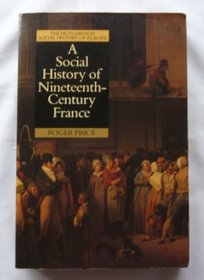 A Social History of Nineteenth Century France, 1815-1914