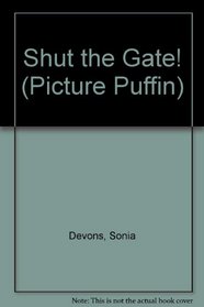 Shut the Gate! (Picture Puffin)
