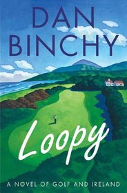 Loopy: A Novel of Golf and Ireland