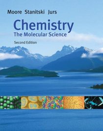 Chemistry : The Molecular Science (with CD-ROM, General ChemistryNow, and InfoTrac)