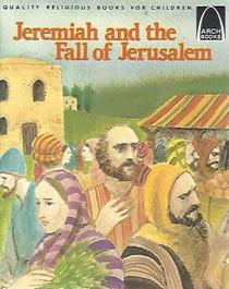 Jeremiah and the Fall of Jerusalem (Arch Books)