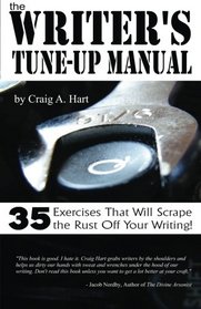 The Writer's Tune-up Manual: 35 Exercises That Will Scrape the Rust Off Your Writing