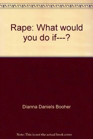 Rape: What would you do if---?