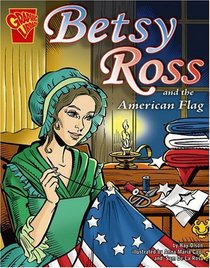 Betsy Ross and the American Flag (Graphic History)