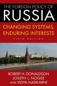 The Foreign Policy of Russia: Changing Systems, Enduring Interests