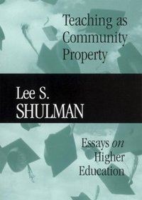 Teaching as Community Property : Essays on Higher Education (JB-Carnegie Foundation for the Adavancement of Teaching)