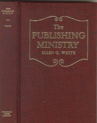 The publishing ministry as set forth in the writings of Ellen G. White