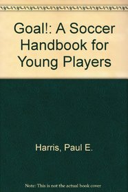 Goal!: A Soccer Handbook for Young Players