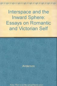 Interspace and the Inward Sphere: Essays on Romantic and Victorian Self