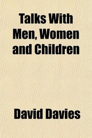 Talks With Men, Women and Children