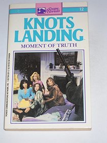 Moment Of Truth (Knots Landing, Bk 12)