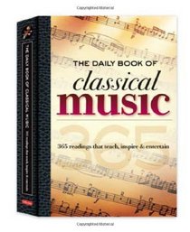 The Daily Book of Classical Music: 365 readings that teach, inspire & entertain