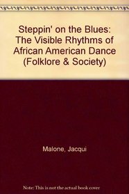 Steppin' on the Blues: The Visible Rhythms of African American Dance (Folklore and Society)
