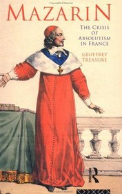 Mazarin: The Crisis of Absolutism in France