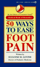 50 Ways to Ease Foot Pain (Medical Book of Remedies)