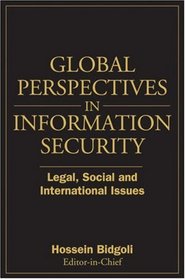 Global Perspectives In Information Security: Legal, Social, and International Issues