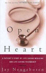 Open Heart: A Patient's Story of Life-Saving Medicine and Life-Giving Friendship