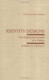 Identity Designs: The Sights and Sounds of a Nation (Arnold and Caroline Rose Monograph Series of the American Sociological Association)